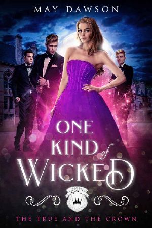 [The True and the Crown 01] • One Kind of Wicked